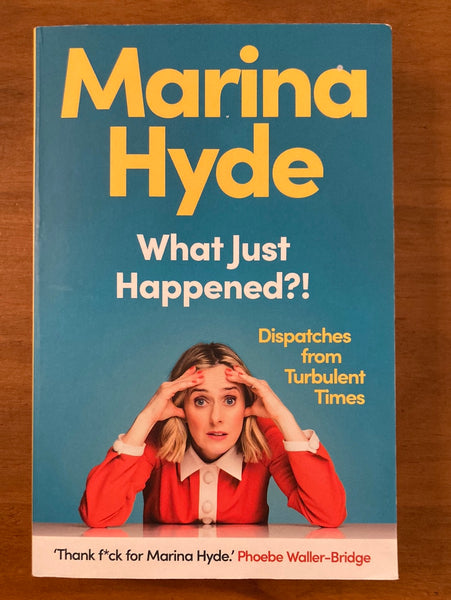 Hyde, Marina - What Just Happened (Trade Paperback)