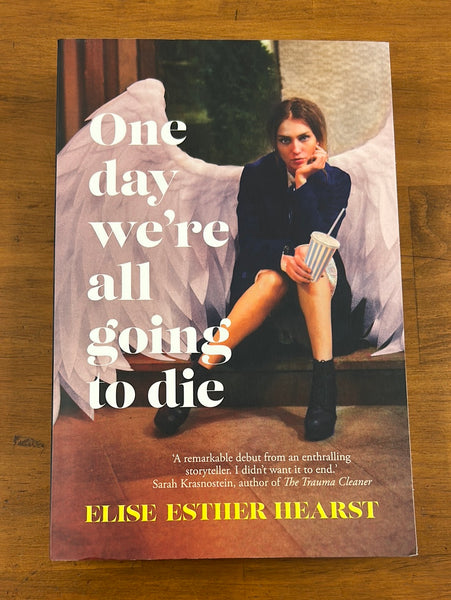 Hearst, Elise Esther - One Day We're All Going to Die (Trade Paperback)