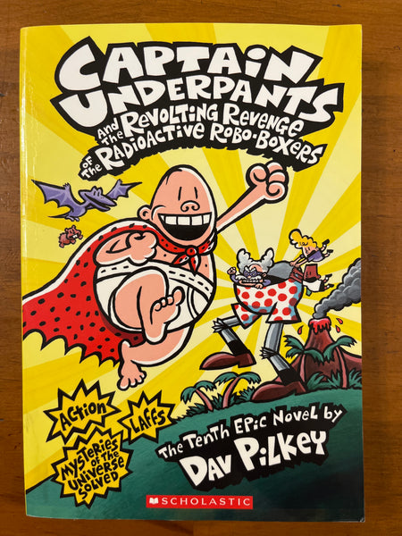 Pilkey, Dav - Captain Underpants 10 Revolting Revenge of the Radioactive Robo-Boxers (Paperback)
