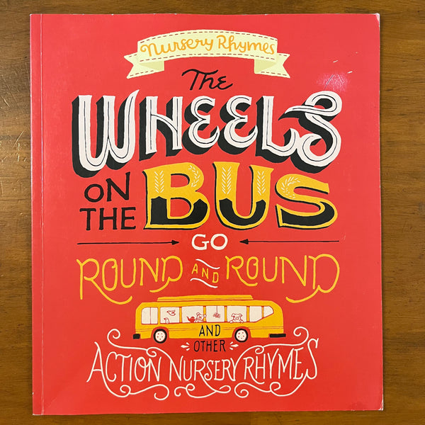 Nursery Rhymes - Wheels on the Bus Go Round and Round (Paperback)
