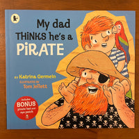 Germein, Katrina - My Dad Thinks He's a Pirate (Paperback)
