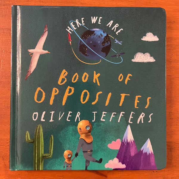 Jeffers, Oliver - Here We Are Book of Opposites (Board Book)
