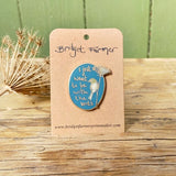 Bridget Farmer Enamel Pin - I Just Want To Be With The Birds