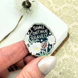 Jubly Umph Lapel Pin - I Shall Continue Bravely