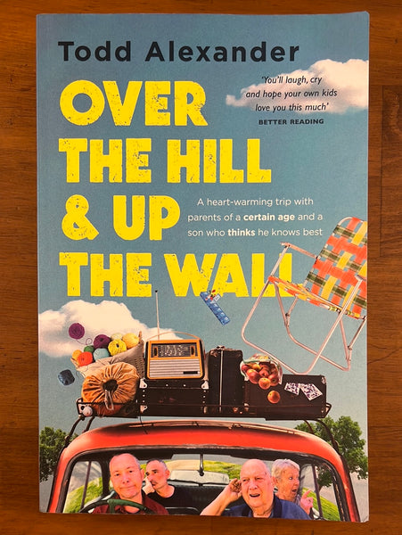 Alexander, Todd - Over the Hill and Up the Wall (Trade Paperback)