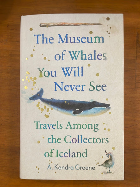 Greene, Kendra - Museum of Whales You Will Never See (Hardcover)