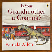 Allen, Pamela - Is Your Grandmother a Goanna (Paperback)