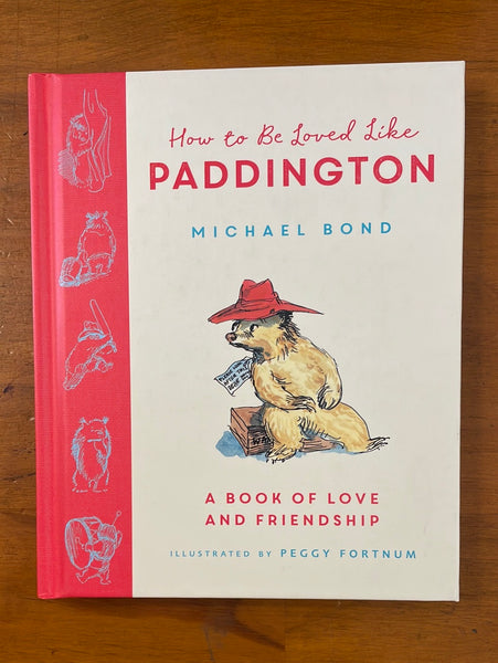 Bond, Michael - How to Be Loved Like Paddington (Hardcover)