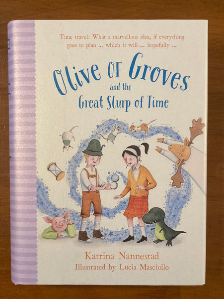 Nannestad, Katrina - Olive of Groves and the Great Slurp of Time (Hardcover)