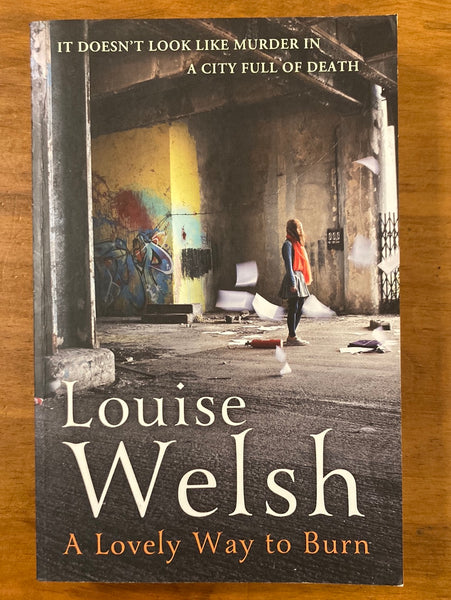 Welsh, Louise - Lovely Way to Burn (Trade Paperback)