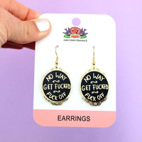 Jubly Umph Earrings - No Way Get Fucked Fuck Off