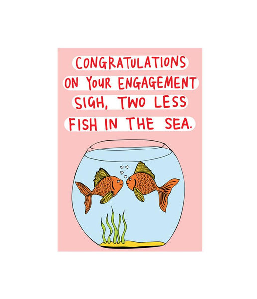 Able & Game - Engagement Card - Sigh, Two Less Fish In The Sea