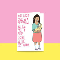 Able & Game - Mother's Day - You Might Only Be A New Mum, But I'm Pretty Sure You'll Be The Best Mum