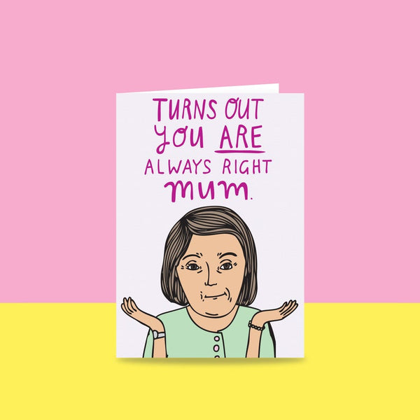 Able & Game - Mothers Day - Turns Out You Are Always Right Mum