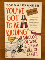 Alexander, Todd - You've Got to Be Kidding (Trade Paperback)