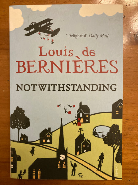 De Bernieres, Louis - Notwithstanding (Paperback)