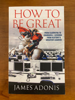 Adonis, James - How to Be Great (Paperback)