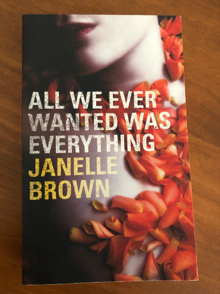 Brown, Janelle - All We Ever Wanted Was Everything (Paperback)
