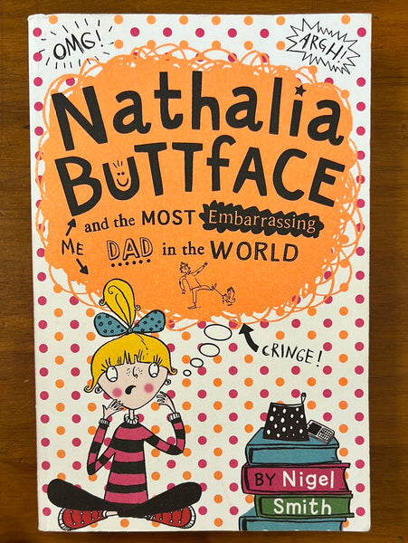 Smith, Nigel - Nathalia Buttface and the Most Embarrassing Dad in the World (Paperback)