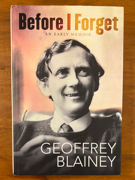 Blainey, Geoffrey - Before I Forget (Hardcover)