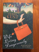 Kent, Debra - Wife Living Dangerously (Trade Paperback)