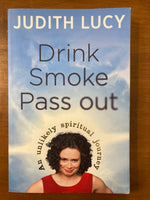 Lucy, Judith - Drink Smoke Pass Out (Trade Paperback)