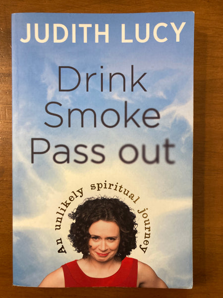 Lucy, Judith - Drink Smoke Pass Out (Trade Paperback)