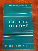 De Kretser, Michelle - Life to Come (Paperback)