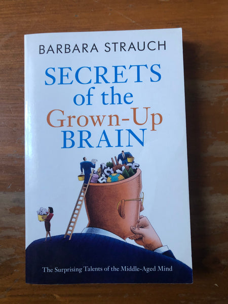 Strauch, Barbara - Secrets of the Grown Up Brain (Paperback)