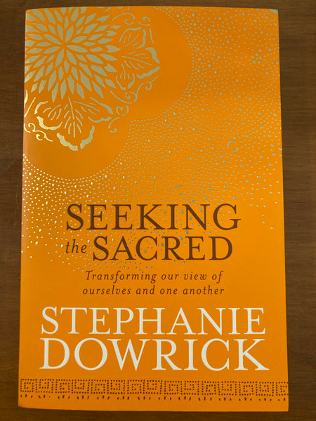 Dowrick, Stephanie - Seeking the Sacred (Trade Paperback)