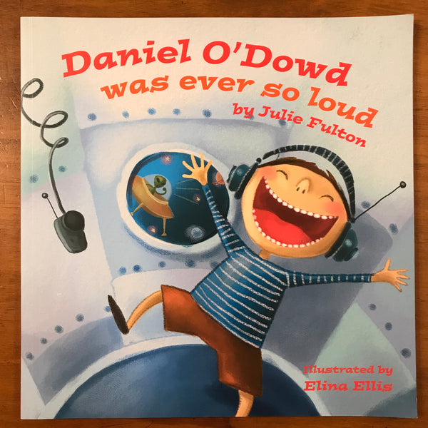 Fulton, Julie - Daniel O'Dowd was Ever so Loud (Paperback)