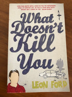 Ford, Leon - What Doesn't Kill You (Trade Paperback)