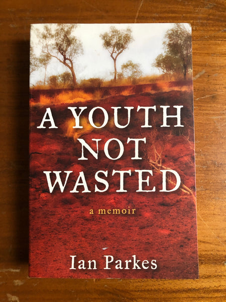 Parkes, Ian - Youth Not Wasted (Trade Paperback)