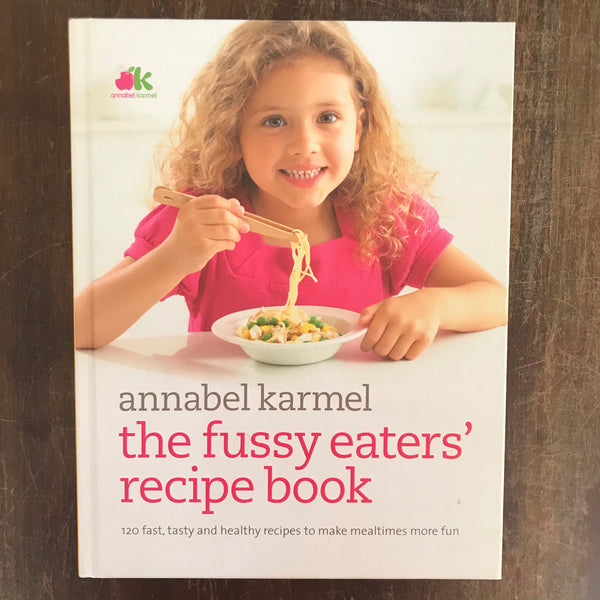 Karmel, Annabel - Fussy Eaters Recipe Book (Hardcover)