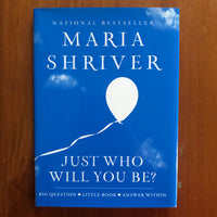 Shriver, Maria - Just Who Will You Be (Hardcover)