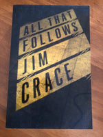 Crace, Jim - All That Follows (Trade Paperback)