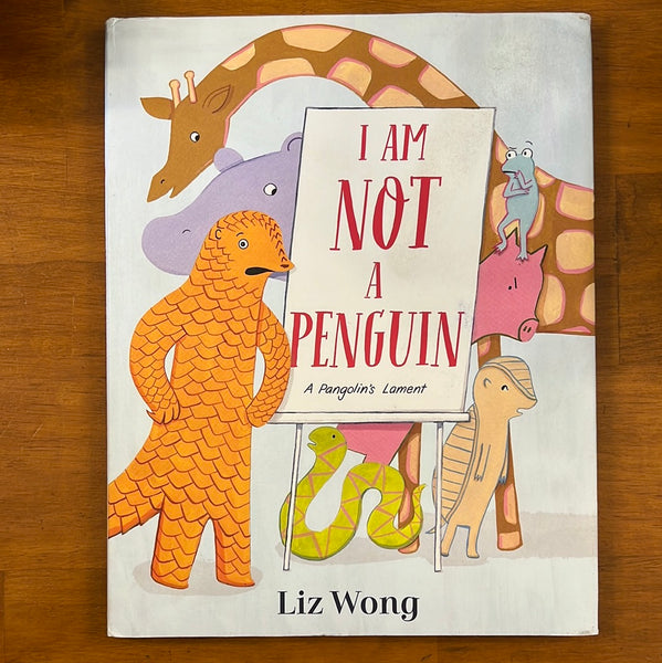 Wong, Liz - I Am Not a Penguin (Hardcover)
