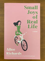 Richards, Allee - Small Joys of Real Life (Trade Paperback)