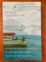 Catchlove, Robyn - Somewhere Down a Crazy River (Trade Paperback)