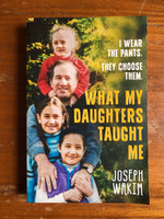 Wakim, Joseph - What My Daughters Taught Me (Trade Paperback)