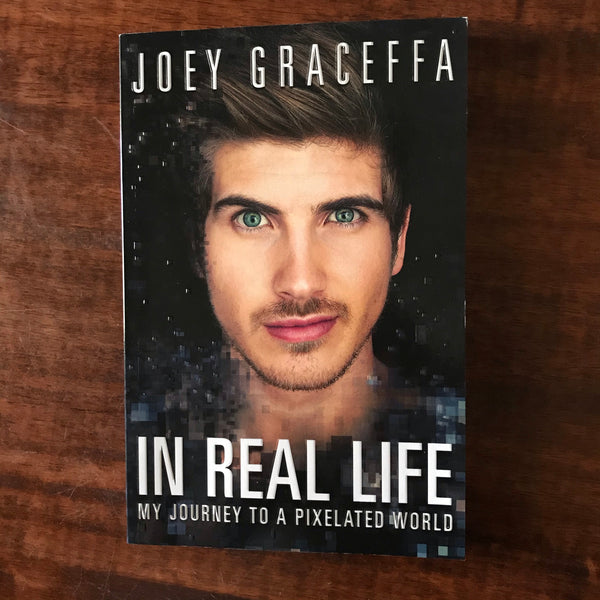 Graceffa, Joey - In Real Life (Paperback)