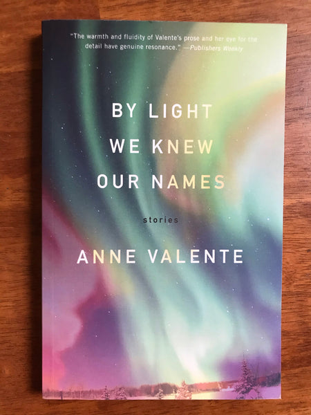 Valente, Anne - By Light We Knew Our Names (Paperback)