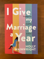 Wainwright, Holly - I Give My Marriage a Year (Trade Paperback)
