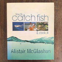 McGlashan, Alistair - How to Catch a Fish and Cook It (Hardcover)