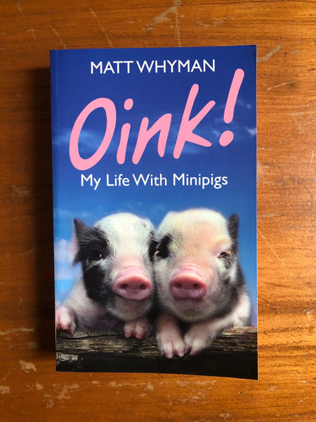 Whyman, Matt - Oink My Life with Minipigs (Paperback)