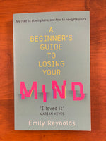 Reynolds, Emily - Beginner's Guide to Losing Your Mind (Paperback)