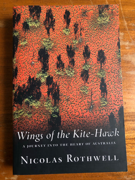 Rothwell, Nicolas - Wings of the Kite Hawk (Trade Paperback)