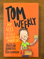 Bancks, Tristan - Tom Weekly My Life and Other Weaponised Muffins (Paperback)