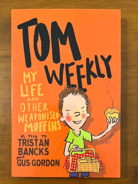 Bancks, Tristan - Tom Weekly My Life and Other Weaponised Muffins (Paperback)