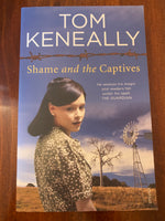 Keneally, Tom - Shame and the Captives (Paperback)